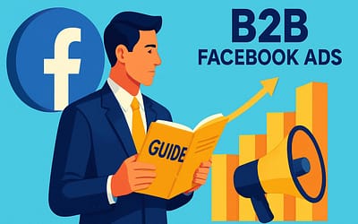 B2B Facebook Ads Guide: Strategies for Success in 2026